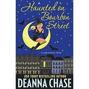 Haunted on Bourbon Street, Paperback - Deanna Chase imagine