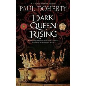 Dark Queen Rising: A Medieval Mystery Series, Hardcover - Paul Doherty imagine