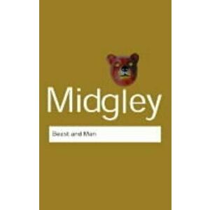 Beast and Man: The Roots of Human Nature - Mary Midgley imagine