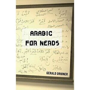 Arabic for Nerds 1: Fill the Gaps - 270 Questions about Arabic Grammar, Paperback - Gerald Drissner imagine