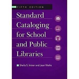 Standard Cataloging for School and Public Libraries, Paperback - Sheila Intner imagine