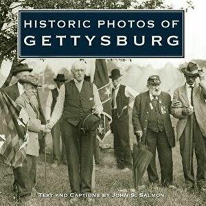 Historic Photos of Gettysburg, Hardcover - John S. Salmon imagine