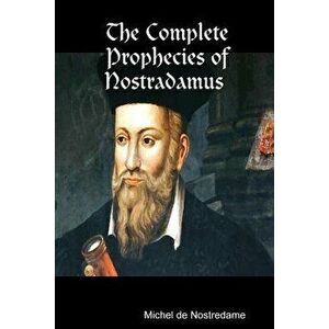 The Complete Prophecies of Nostradamus, Paperback - Michel De Nostredame imagine