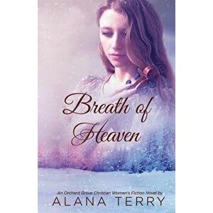 Breath of Heaven, Paperback - Alana Terry imagine