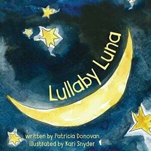 Lullaby Luna, Paperback - Patricia Donovan imagine