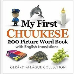 My First Chuukese 200 Picture Word Book, Paperback - Mary Aflague imagine