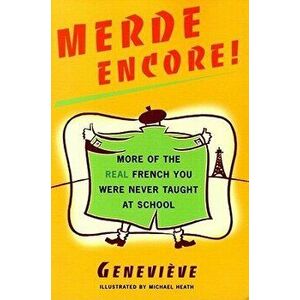 Merde Encore!: More of the Real French You Were Never Taught at School, Paperback - Genevieve imagine