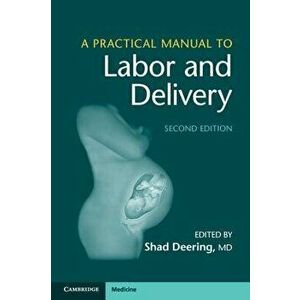 A Practical Manual to Labor and Delivery - Shad Deering imagine