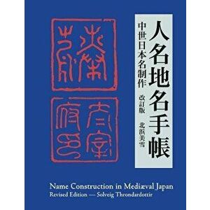 Name Construction in Medi val Japan, Paperback - Solveig Throndardottir imagine