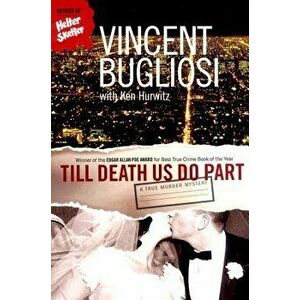 Till Death Us Do Part: A True Murder Mystery, Paperback - Vincent Bugliosi imagine