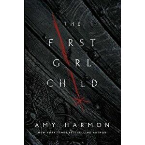 The First Girl Child, Paperback - Amy Harmon imagine