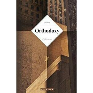 Orthodoxy (Chesterton), Paperback - G. K. Chesterton imagine
