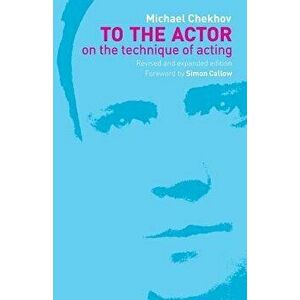 To the Actor, Paperback - Michael Chekhov imagine