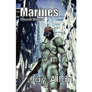 Marines: Crimson Worlds 1, Paperback - Jay Allan imagine