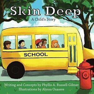 Skin Deep: A Child's Story, Paperback - Phyllis A. Russell-Gilmer imagine