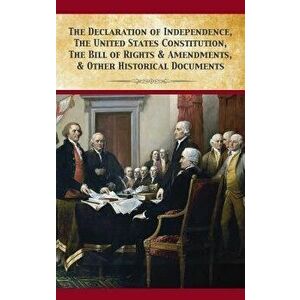 The Declaration of Independence, United States Constitution, Bill of Rights & Amendments, Hardcover - Founding Fathers imagine