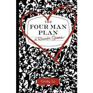 The Four Man Plan: A Romantic Science, Paperback - Cindy Lu imagine