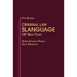 Criminal Law Slanguage of New York, Paperback - Glenn Edward Murray imagine