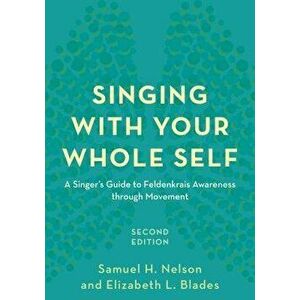 Singing with Your Whole Self, Paperback - Samuel Nelson imagine