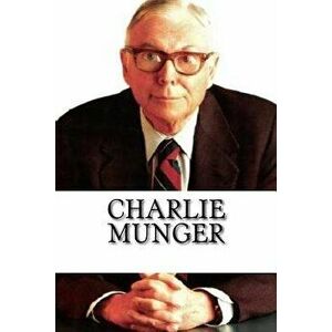 Charlie Munger: A Biography, Paperback - Chase Archibald imagine