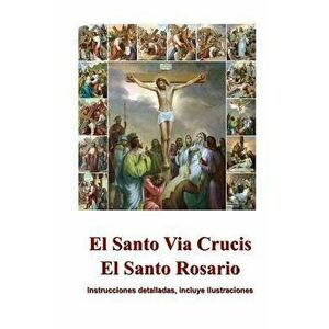 El Santo Via Crucis, El Santo Rosario: Instrucciones Para Rezar, Ilustrado, Paperback - Aimee Spanish Books imagine