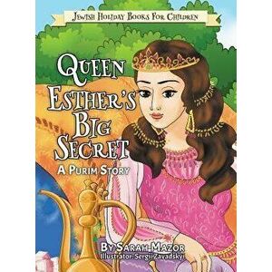 Queen Esther's Big Secret: A Purim Story, Hardcover - Sarah Mazor imagine