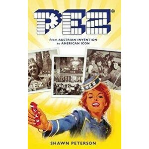 Pez: From Austrian Invention to American Icon, Hardcover - Shawn Peterson imagine