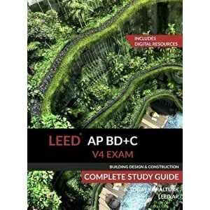 Leed AP Bd+c V4 Exam Complete Study Guide (Building Design & Construction), Hardcover - A. Togay Koralturk imagine
