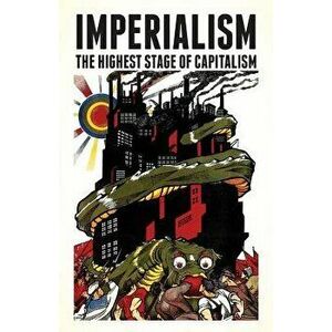 Imperialism: The Highest Stage of Capitalism, Paperback - Vladimir Lenin imagine