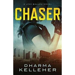 Chaser: A Jinx Ballou Novel, Paperback - Dharma Kelleher imagine