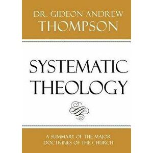 Systematic Theology, Paperback - Dr Gideon Andrew Thompson imagine