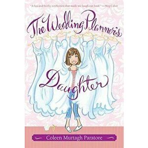 The Wedding Planner's Daughter, Paperback - Coleen Murtagh Paratore imagine