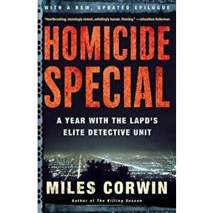 Homicide Special: A Year with the LAPD's Elite Detective Unit, Paperback - Miles Corwin imagine