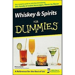 Whiskey and Spirits for Dummies, Paperback - Perry Luntz imagine