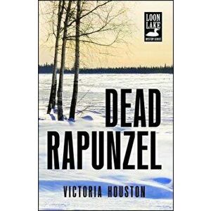 Dead Rapunzel, Paperback - Victoria Houston imagine