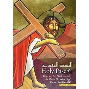 Holy Pascha: Order of Holy Week Services in the Coptic Orthodox Church, Paperback - St Mark Coptic Church imagine