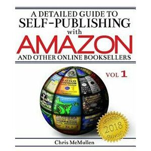 A Detailed Guide to Self-Publishing with Amazon and Other Online Booksellers: How to Print-On-Demand with Createspace & Make eBooks for Kindle & Other imagine