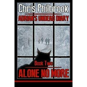 Alone No More: Adrian's Undead Diary Book Two, Paperback - Chris Philbrook imagine