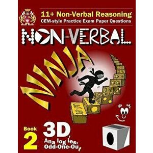 11+ Non Verbal Reasoning: The Non-Verbal Ninja Training Course. Book 2: 3d, Analogies and Odd-One-Out: Cem-Style Practice Exam Paper Questions w, Pape imagine