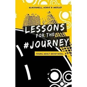 Lessons for the Journey: Young Adult Devotional, Paperback - Paula Blackwell imagine