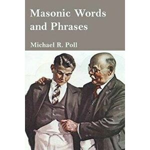 Masonic Words and Phrases, Paperback - Michael R. Poll imagine