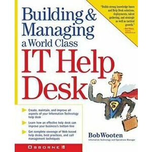 Building & Managing a World Class It Help Desk - Bob Wooten imagine