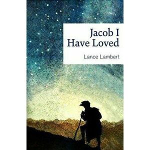 Jacob I Have Loved, Paperback - Lance Lambert imagine