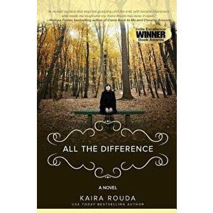 All the Difference, Paperback - Kaira Rouda imagine