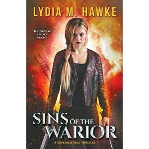 Sins of the Warrior: A Supernatural Thriller, Paperback - Lydia M. Hawke imagine