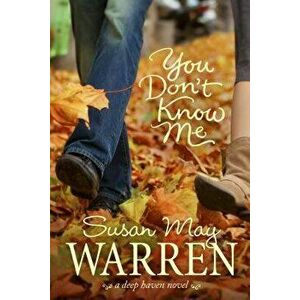 You Don't Know Me, Paperback - Susan May Warren imagine