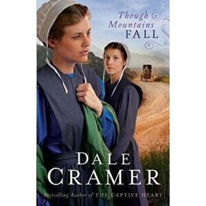 Though Mountains Fall, Paperback - Dale Cramer imagine