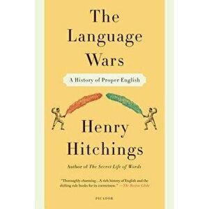 Language Wars: A History of Proper English, Paperback - Henry Hitchings imagine