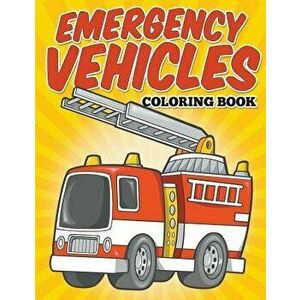 Emergency Vehicles Coloring Book: Kids Coloring Books, Paperback - Avon Coloring Books imagine