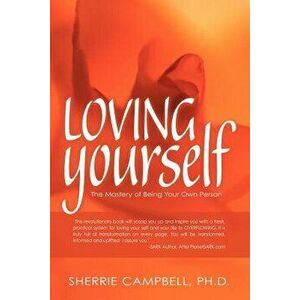 Loving Yourself: The Mastery of Being Your Own Person, Paperback - Sherrie Campbell Ph. D. imagine